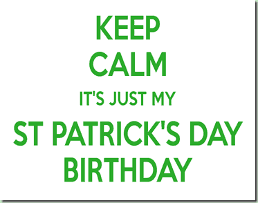 keep-calm-it-s-just-my-st-patrick-s-day-birthday-2